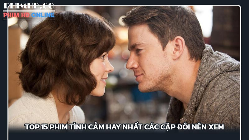 Top 15 Phim tình cảm hay nhất các cặp đôi nên xem